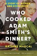 Who Cooked Adam Smith's Dinner? A Story of Women and Economics