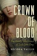 Crown of Blood The Deadly Inheritance of Lady Jane Grey