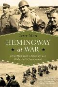 Hemingway at War Ernest Hemingways Adventures as a World War II Correspondent