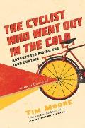 Cyclist Who Went Out in the Cold Adventures Riding the Iron Curtain