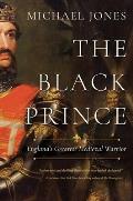 Black Prince Englands Greatest Medieval Warrior