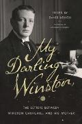 My Darling Winston The Letters Between Winston Churchill & His Mother