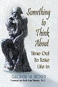 Something to Think About: Time Out to Take Life In