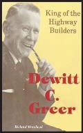 Dewitt C. Greer: King of the Highway Builders