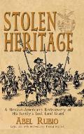 Stolen Heritage: A Mexican-American's Rediscovery of His Family's Lost Land Grant