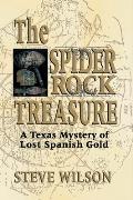 Spider Rock Treasure: A Texas Mystery of Lost Spanish Gold