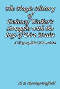 The Tragic History of Delaney Walker's Struggles with the Imp of Dire Straits: A Biographical Narrative