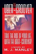 Take the Ride of Your Life, with The Uber-Groover!