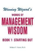 Winning Wizard's Words of Management Wisdom - Book 1: Starting Out