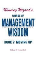 Winning Wizard's Words of Management Wisdom - Book 2: Moving Up