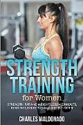 Strength Training For Women: Strength, Fat and Weight Loss Workouts, Routines, Exercises and Dieting Guide
