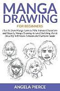 Manga Drawing For Beginners: How to Draw Manga Comics Male, Female Characters and Objects, Manga Drawing Art and Sketching, Pencil Drawing Techniqu
