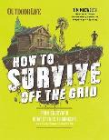 How to Survive Off the Grid From Backyard Homesteads to Bunkers & Everything in Between