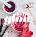 Hello Glow Natural Beauty Recipes for a Fresh New You