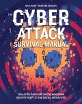 Cyber Attack Survival Manual From Identity Theft to The Digital Apocalypse & Everything in Between