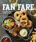 Fan Fare: Game Day Recipes for Delicious Finger Foods, Drinks & More