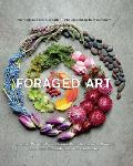 Foraged Art Creative Projects Using Foraged Blooms Branches & Other Natural Materials