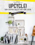 Upcycle DIY Furniture & Decor from Unexpected Objects