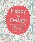 Happy by Design How to create a home that boosts your health & happiness