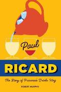 Paul Ricard The Story of Provences Drinks King
