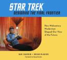 Star Trek Designing the Final Frontier The Untold Story of How Midcentury Modern Decor Shaped Our View of the Future