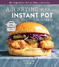 Air Frying with Instant Pot Williams Sonoma Vortex Air Fryer Lid Healthy Food Instant Brands Approved Family Meals
