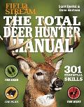 The Total Deer Hunter Manual: 301 Hunting Skills You Need: 2020 Paperback Field & Stream Magazine Rifle, Bow & Shotgun Hunting Whitetail365.com Endors
