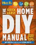 Quick & Easy Home DIY Manual 324 Tips Easy Instructions Save Money Be Your Own Contractor 324 Home Repair Guides