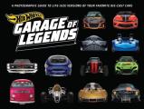 Hot Wheels Garage of Legends A Photographic Guide to 75+ Life Size Versions of Your Favorite Die cast Vehicles from the classic Twin Mill to the Star Wars X Wing Carship