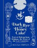 Dark Rye & Honey Cake Festival Baking from Belgium the Heart of the Low Countries