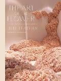 Art of the Flower A Photographic Collection of Iconic Floral Installations by Celebrity Florist Jeff Leatham