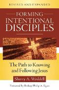 Forming Intentional Disciples: The Path to Knowing and Following Jesus, Revised and Expanded