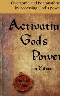 Activating God's Power in Eileen: Overcome and Be Transformed by Accessing God's Power.