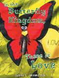 In The Butterfly Kingdom There Is Love