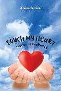 Touch My Heart: Stories of Inspiration