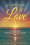 All Because of Love: A Devotional: Inspired by the Gospel of John