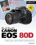 David Buschs Canon EOS 80d Guide to Digital Slr Photography