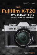 Fujifilm X T20 125 X Pert Tips to Get the Most Out of Your Camera