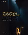 Wide Angle Photography Capturing Landscape Portrait Street & Architectural Photographs with Wide Angle Lenses Including Tilt Shift Lenses