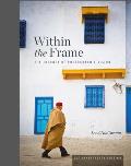 Within the Frame 10th Anniversary Edition The Journey of Photographic Vision