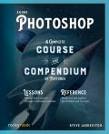 Adobe Photoshop A Complete Course & Compendium of Features