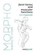 Morpho Joint Forms & Muscular Functions Anatomy for Artists