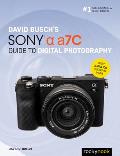 David Buschs Sony Alpha a7C Guide to Digital Photography
