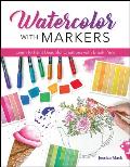 Watercolor with Markers Learn to Paint Beautiful Creations with Brush Pens