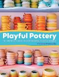 Playful Pottery The Mudwitchs Guide to Creating Curvy Colorful Ceramics