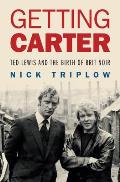 Getting Carter: Ted Lewis and the Birth of British Noir