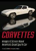 Corvettes: Images & Stories about America's Great Sports Car