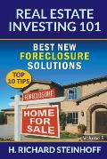 Real Estate Investing 101: Best New Foreclosure Solutions (Top 10 Tips) - Volume 5
