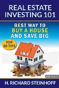 Real Estate Investing 101: Best Way to Buy a House and Save Big (Top 20 Tips) - Volume 1
