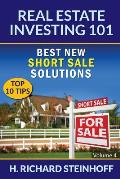 Real Estate Investing 101: Best New Short Sale Solutions (Top 10 Tips) - Volume 4